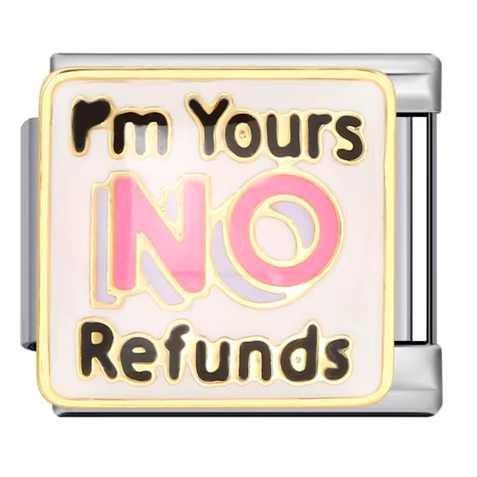I’m Yours No Refunds funny love Italian charm 9mm
