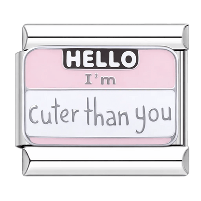 Hello, I'm Cuter Than You - – Italian Charm Bracelet by Charmette