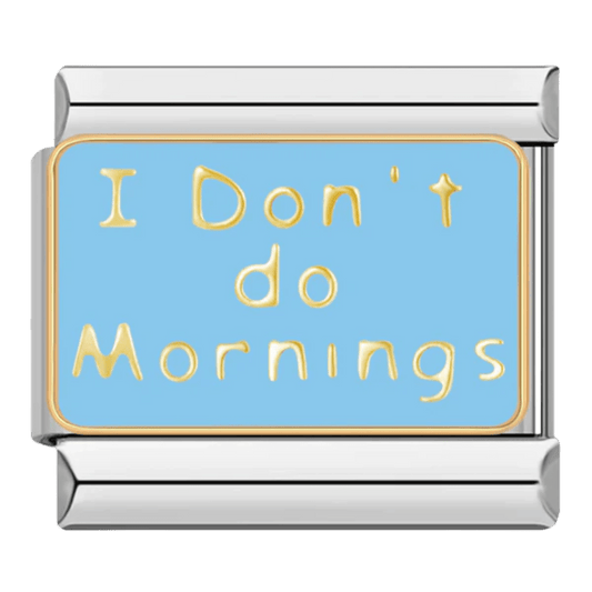 I Don't Do Mornings - – Italian Charm Bracelet by Charmette